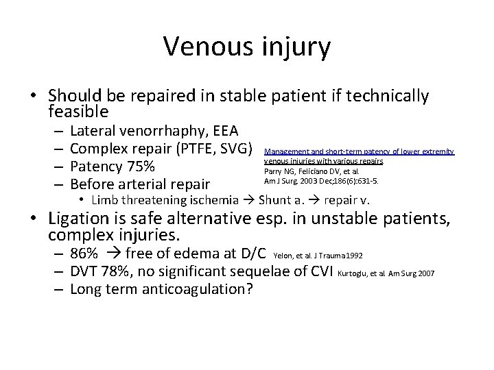Venous injury • Should be repaired in stable patient if technically feasible – –