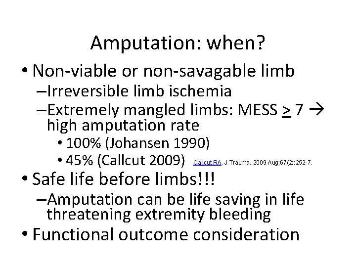 Amputation: when? • Non-viable or non-savagable limb –Irreversible limb ischemia –Extremely mangled limbs: MESS