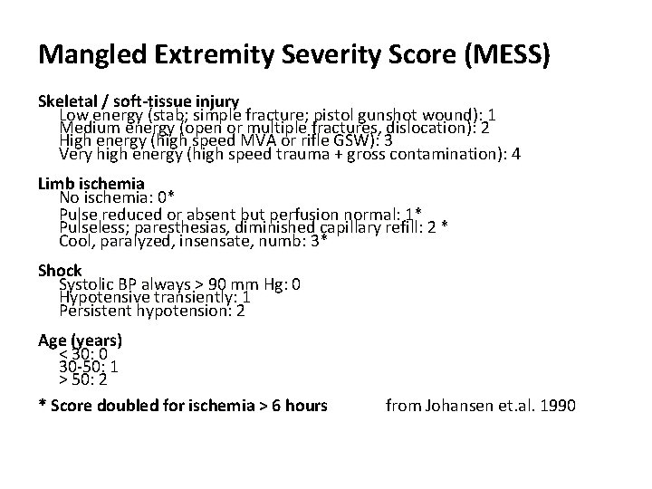 Mangled Extremity Severity Score (MESS) Skeletal / soft-tissue injury Low energy (stab; simple fracture;