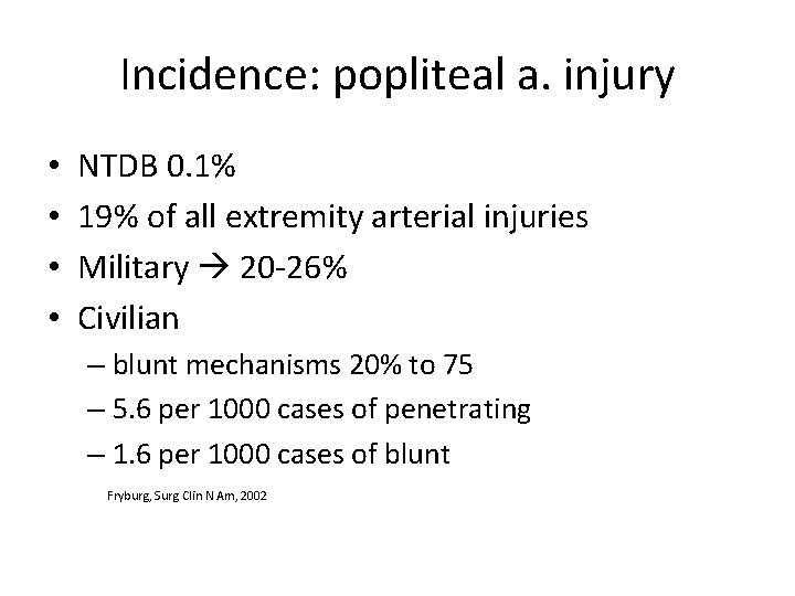 Incidence: popliteal a. injury • • NTDB 0. 1% 19% of all extremity arterial