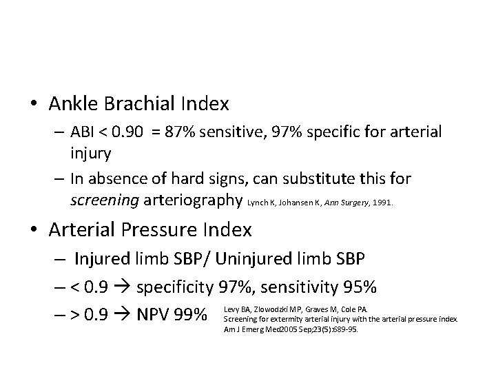  • Ankle Brachial Index – ABI < 0. 90 = 87% sensitive, 97%