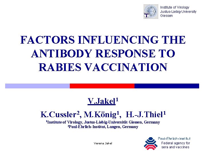 Institute of Virology Justus-Liebig-University Giessen FACTORS INFLUENCING THE ANTIBODY RESPONSE TO RABIES VACCINATION V.