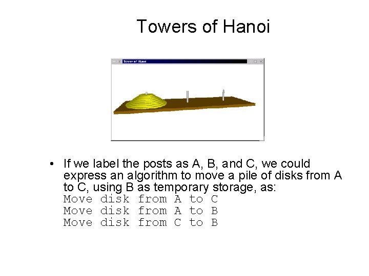 Towers of Hanoi • If we label the posts as A, B, and C,