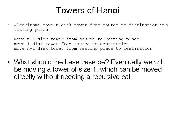 Towers of Hanoi • Algorithm: move n-disk tower from source to destination via resting