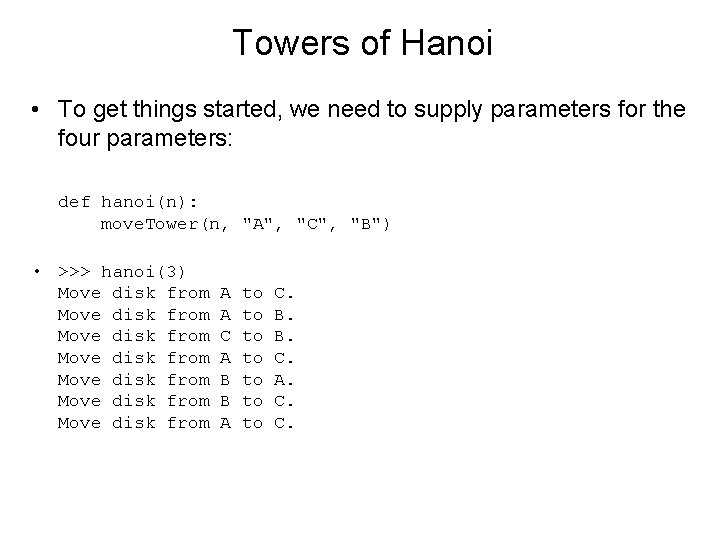 Towers of Hanoi • To get things started, we need to supply parameters for