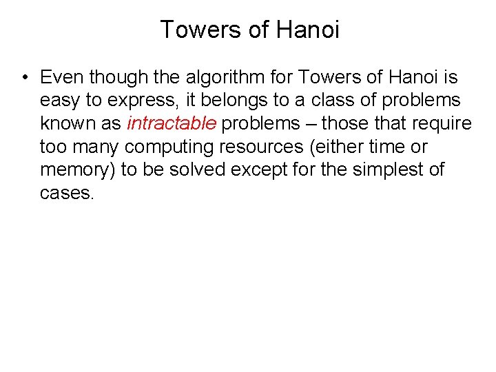 Towers of Hanoi • Even though the algorithm for Towers of Hanoi is easy