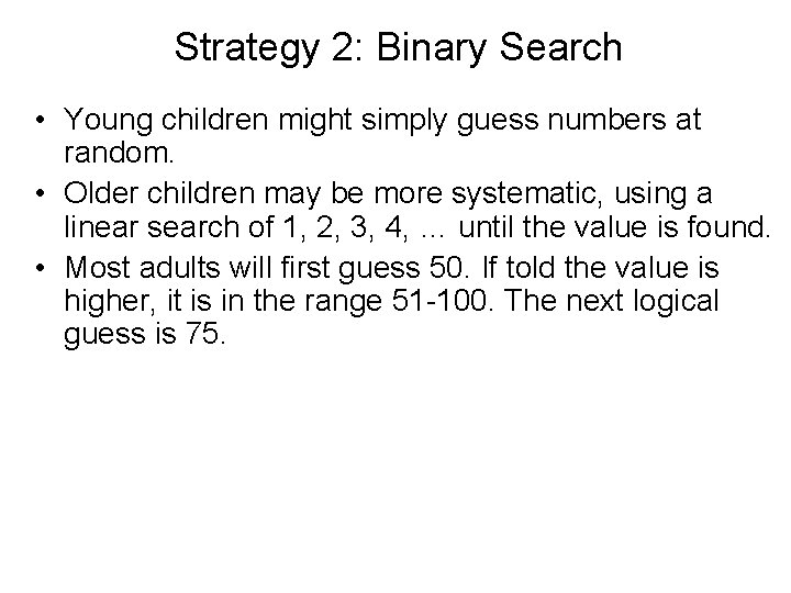 Strategy 2: Binary Search • Young children might simply guess numbers at random. •