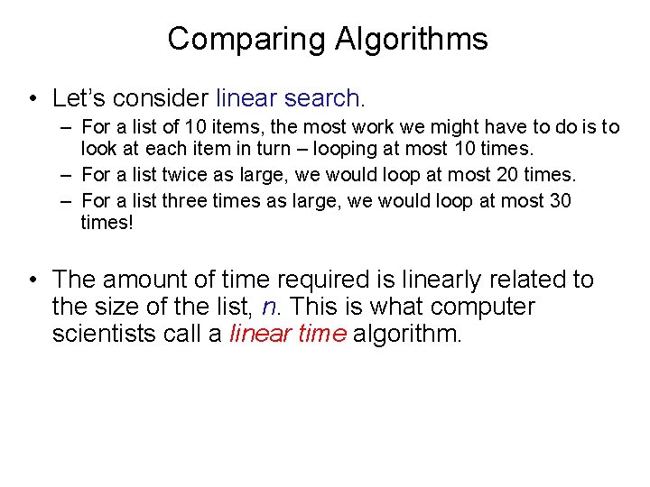 Comparing Algorithms • Let’s consider linear search. – For a list of 10 items,