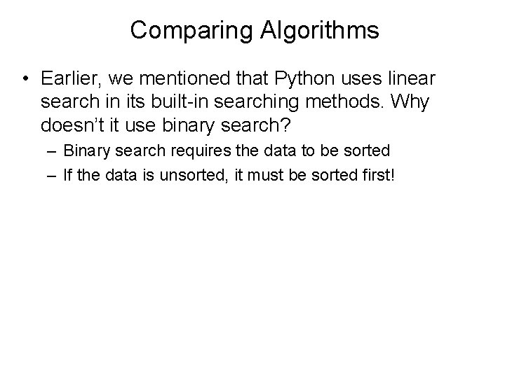 Comparing Algorithms • Earlier, we mentioned that Python uses linear search in its built-in