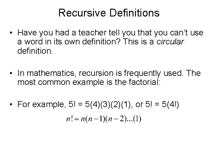 Recursive Definitions • Have you had a teacher tell you that you can’t use