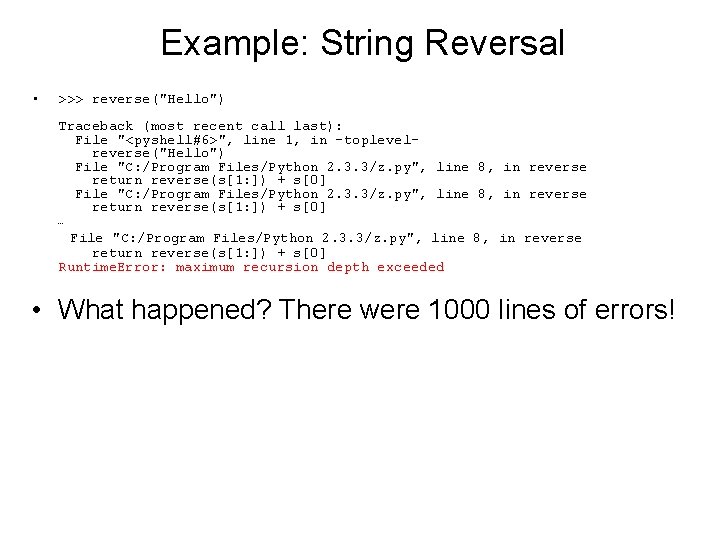 Example: String Reversal • >>> reverse("Hello") Traceback (most recent call last): File "<pyshell#6>", line