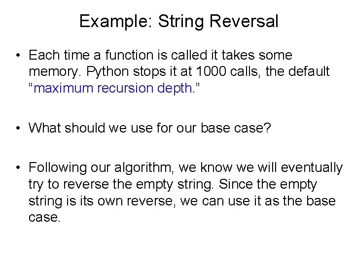 Example: String Reversal • Each time a function is called it takes some memory.