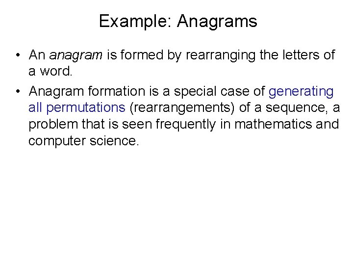 Example: Anagrams • An anagram is formed by rearranging the letters of a word.