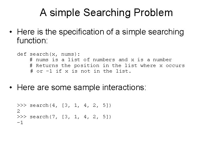 A simple Searching Problem • Here is the specification of a simple searching function:
