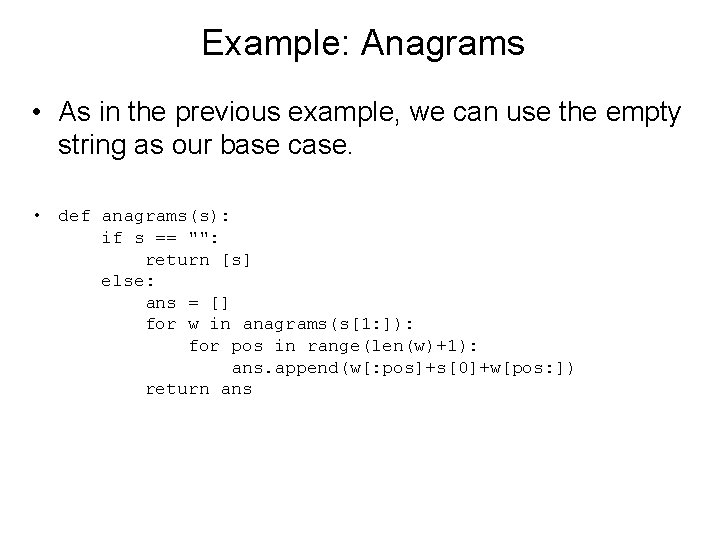 Example: Anagrams • As in the previous example, we can use the empty string
