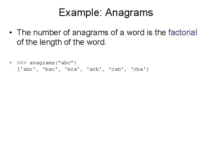 Example: Anagrams • The number of anagrams of a word is the factorial of