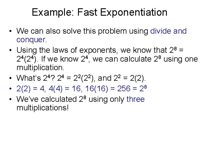 Example: Fast Exponentiation • We can also solve this problem using divide and conquer.