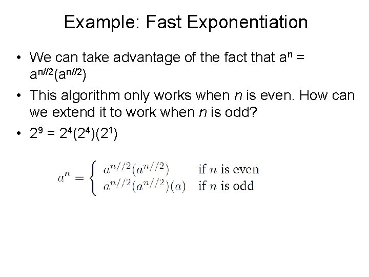 Example: Fast Exponentiation • We can take advantage of the fact that an =