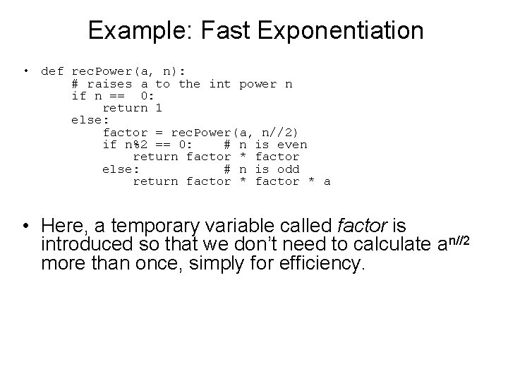 Example: Fast Exponentiation • def rec. Power(a, n): # raises a to the int