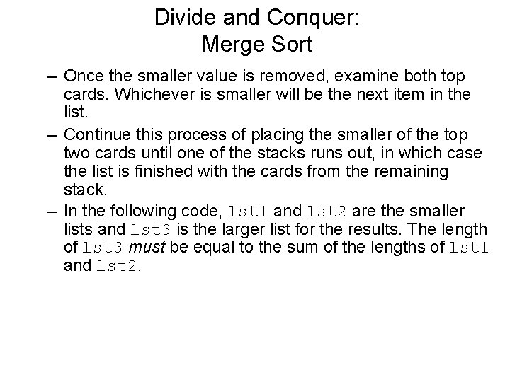 Divide and Conquer: Merge Sort – Once the smaller value is removed, examine both