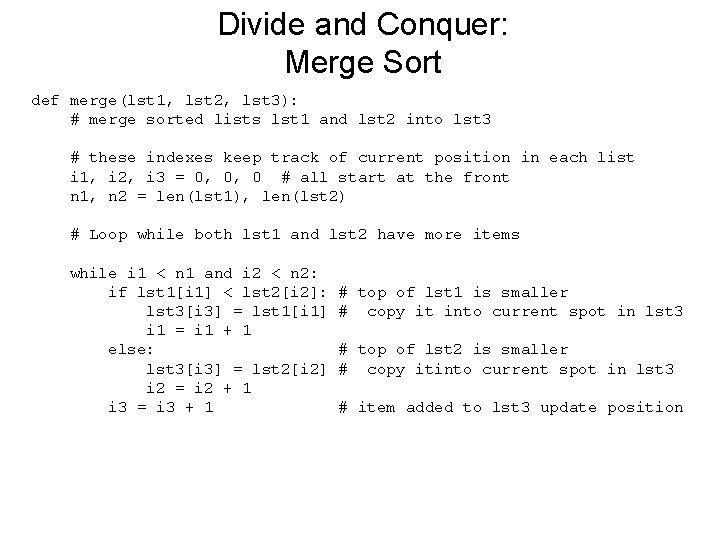 Divide and Conquer: Merge Sort def merge(lst 1, lst 2, lst 3): # merge