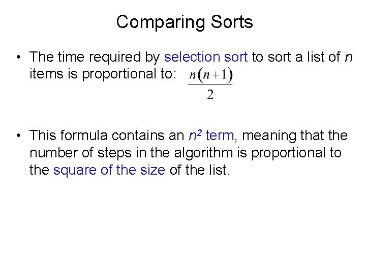 Comparing Sorts • The time required by selection sort to sort a list of