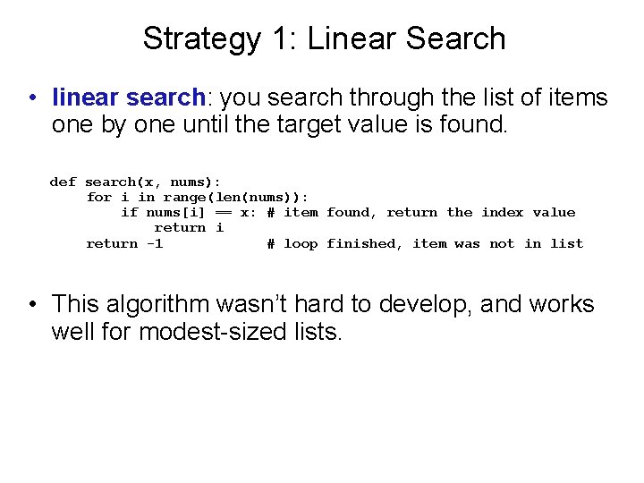 Strategy 1: Linear Search • linear search: you search through the list of items