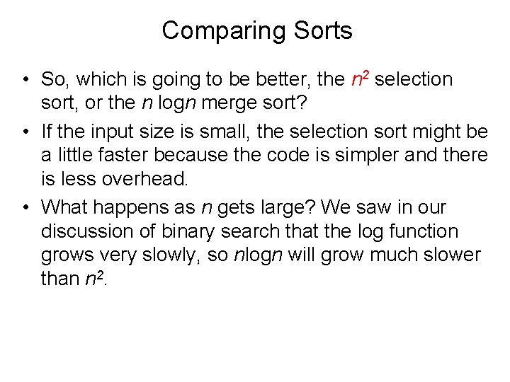 Comparing Sorts • So, which is going to be better, the n 2 selection