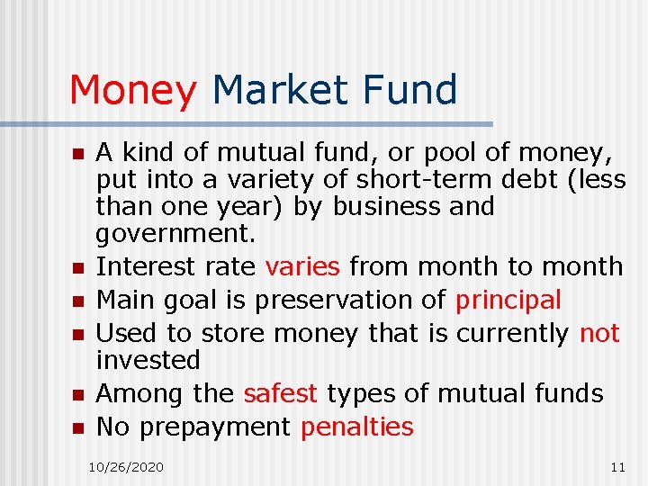 Money Market Fund n n n A kind of mutual fund, or pool of Money Market Fund n n n A kind of mutual fund, or pool of