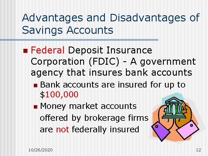 Advantages and Disadvantages of Savings Accounts n Federal Deposit Insurance Corporation (FDIC) - A Advantages and Disadvantages of Savings Accounts n Federal Deposit Insurance Corporation (FDIC) - A