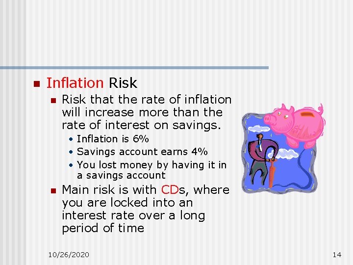 n Inflation Risk that the rate of inflation will increase more than the rate n Inflation Risk that the rate of inflation will increase more than the rate