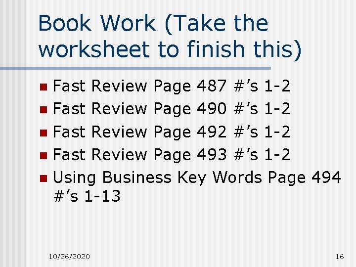 Book Work (Take the worksheet to finish this) Fast Review Page 487 #’s 1 Book Work (Take the worksheet to finish this) Fast Review Page 487 #’s 1