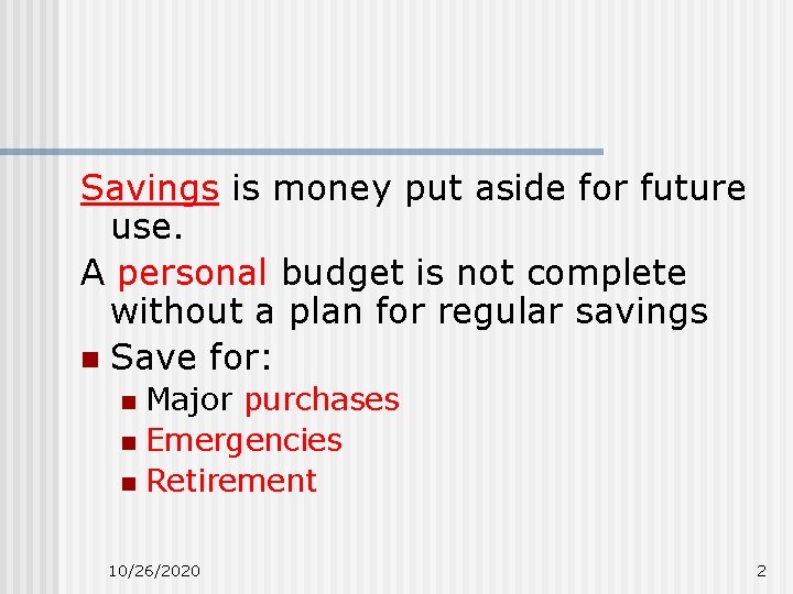 Savings is money put aside for future use. A personal budget is not complete Savings is money put aside for future use. A personal budget is not complete