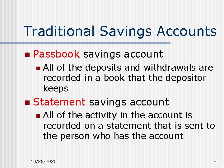 Traditional Savings Accounts n Passbook savings account n n All of the deposits and Traditional Savings Accounts n Passbook savings account n n All of the deposits and