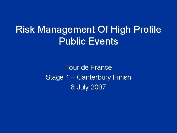 Risk Management Of High Profile Public Events Tour de France Stage 1 – Canterbury
