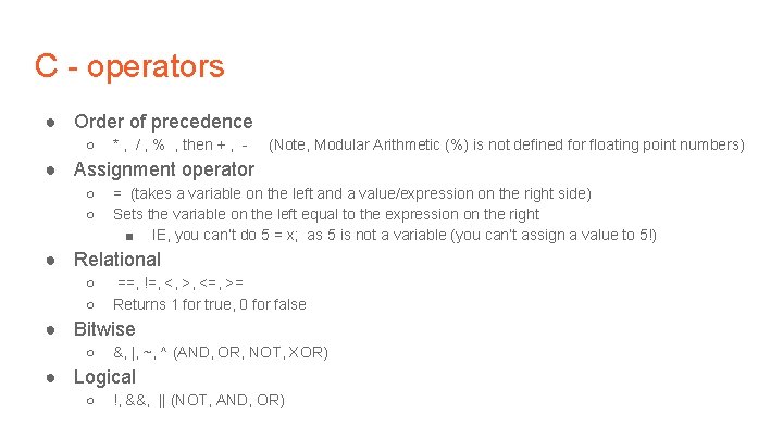 C - operators ● Order of precedence ○ * , / , % ,