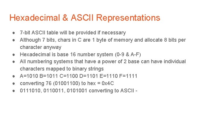 Hexadecimal & ASCII Representations ● 7 -bit ASCII table will be provided if necessary