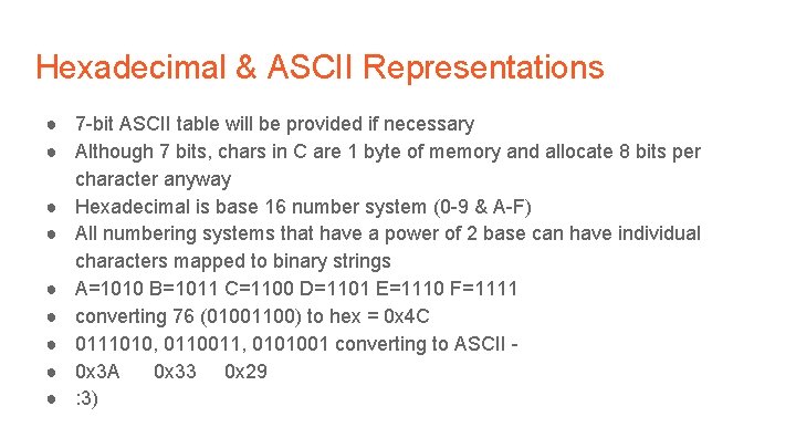 Hexadecimal & ASCII Representations ● 7 -bit ASCII table will be provided if necessary