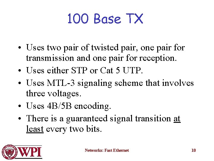 100 Base TX • Uses two pair of twisted pair, one pair for transmission