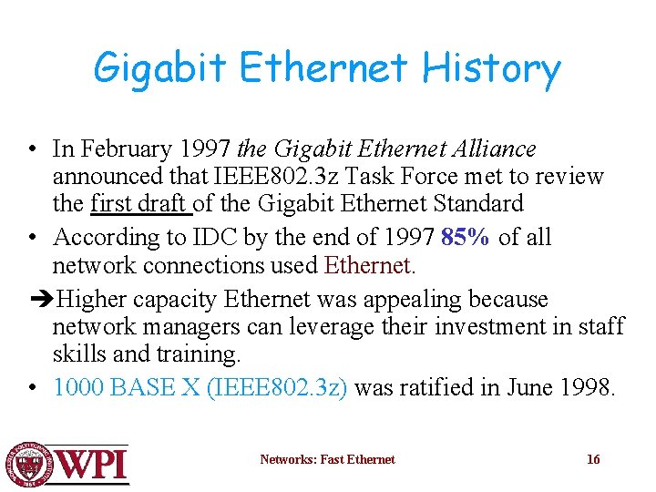 Gigabit Ethernet History • In February 1997 the Gigabit Ethernet Alliance announced that IEEE