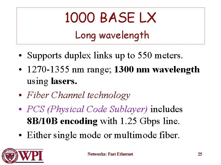 1000 BASE LX Long wavelength • Supports duplex links up to 550 meters. •