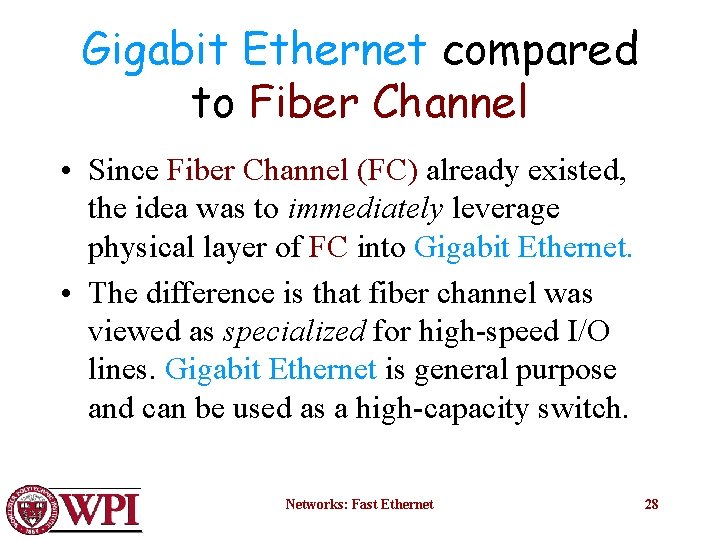 Gigabit Ethernet compared to Fiber Channel • Since Fiber Channel (FC) already existed, the