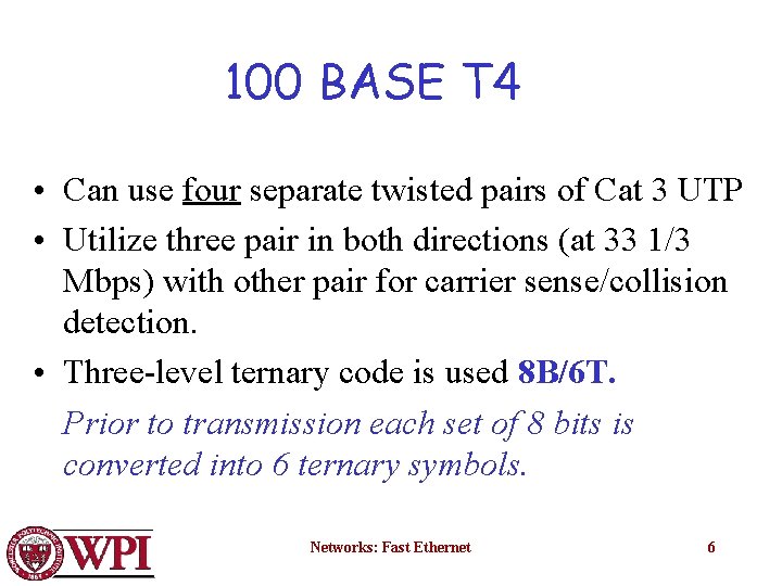 100 BASE T 4 • Can use four separate twisted pairs of Cat 3