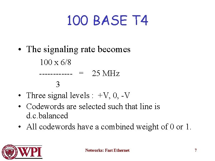 100 BASE T 4 • The signaling rate becomes 100 x 6/8 ------ =