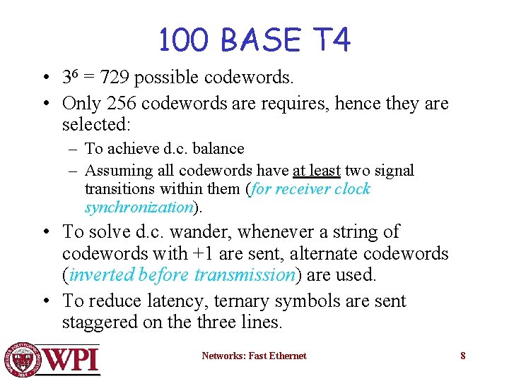 100 BASE T 4 • 36 = 729 possible codewords. • Only 256 codewords