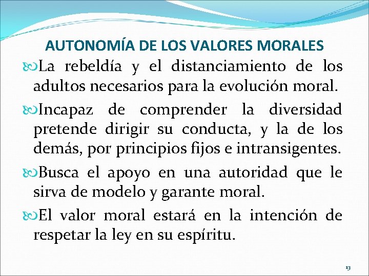 AUTONOMÍA DE LOS VALORES MORALES La rebeldía y el distanciamiento de los adultos necesarios