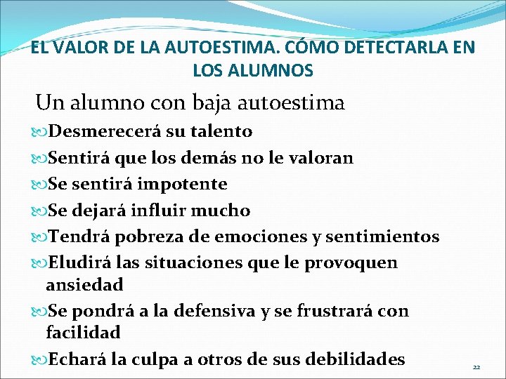 EL VALOR DE LA AUTOESTIMA. CÓMO DETECTARLA EN LOS ALUMNOS Un alumno con baja