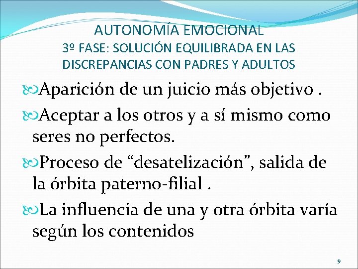 AUTONOMÍA EMOCIONAL 3º FASE: SOLUCIÓN EQUILIBRADA EN LAS DISCREPANCIAS CON PADRES Y ADULTOS Aparición