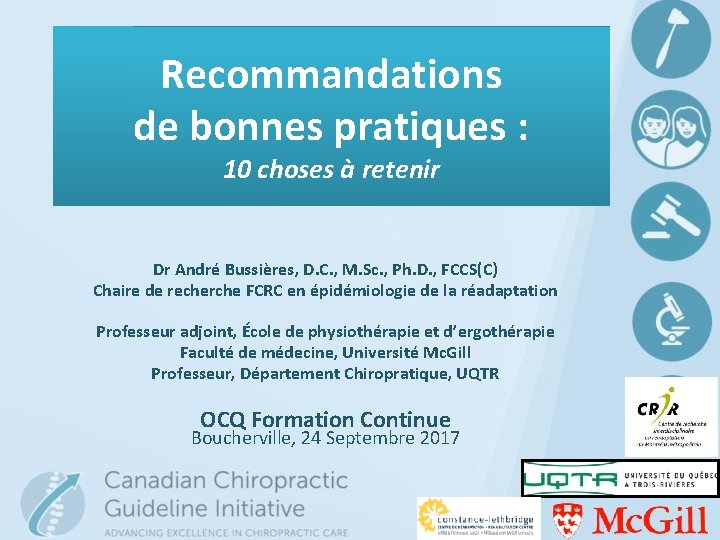 Recommandations de bonnes pratiques : 10 choses à retenir Dr André Bussières, D. C.