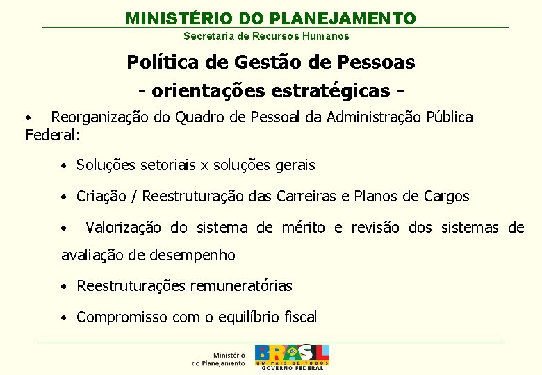 MINISTÉRIO DO PLANEJAMENTO Secretaria de Recursos Humanos Política de Gestão de Pessoas - orientações